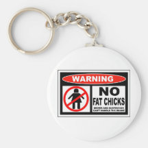 No Fat Chicks Keychains