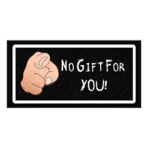 No Gift For You! Photo Card