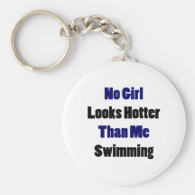 No Girl Looks Hotter Than Me Swimming Key Chain