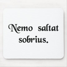 No man dances sober. mouse pads
