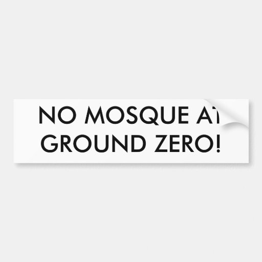 NO MOSQUE AT GROUND ZERO! BUMPER STICKERS
