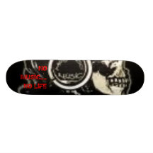 no music....NO LIFE!! Skateboard