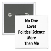 No One Loves Political Science More Than Me Button