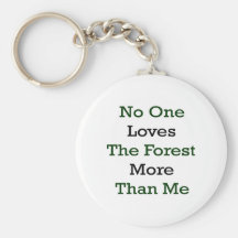 No One Loves The Forest More Than Me Key Chains