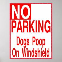 No Parking, Dogs Poop On Windshield Posters
