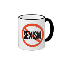 No Sexism Coffee Mugs