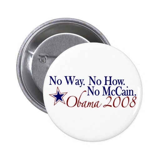 No Way No How No McCain (Obama 2008) Pinback Button
