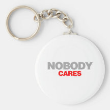 Nobody Cares - sad shout emo shut up funny Keychains