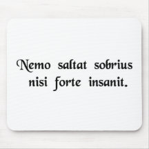 Nobody dances sober unless he's insane. mouse pads