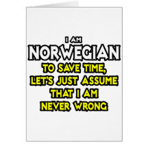 Norwegian...Assume I Am Never Wrong Greeting Cards