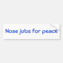 Nose jobs for peace bumper sticker
