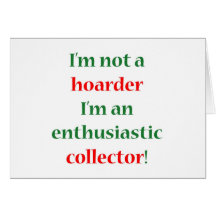 Not A Hoarder! Greeting Cards