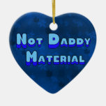 Not Daddy Material Christmas Ornament