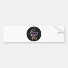 Not Here Bumper Sticker