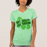 Not Irish Just Drunk T Shirts