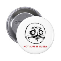 Not Sure If Gusta - Pinback Button
