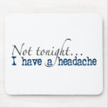 Not Tonight Headache Mouse Pads
