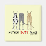 Nothin' Butt Danes Fridge Magnet