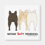 Nothin' Butt Frenchies Magnets