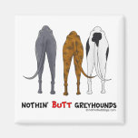 Nothin' Butt Greyhounds Fridge Magnet