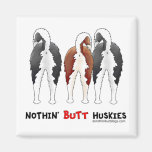 Nothin' Butt Huskies Refrigerator Magnets