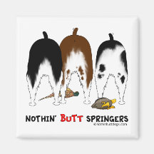 Nothin' Butt Springers Fridge Magnets