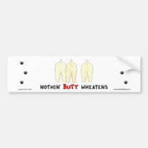 Nothin' Butt Wheatens Bumper Sticker