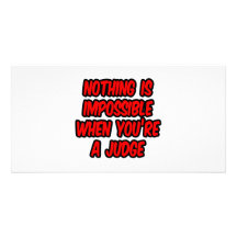 Nothing Is Impossible...Judge Customized Photo Card