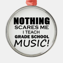 Nothing Scares Me Grade School Music Ornament