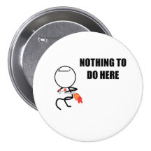 Nothing To Do Here Rage Face Meme Pinback Button