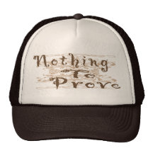 Nothing To Prove Hat