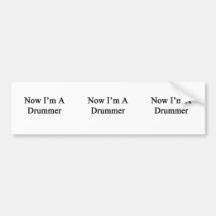 Now I'm A Drummer Bumper Stickers