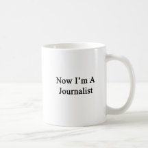 Now I'm A Journalist Mug