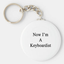Now I'm A Keyboardist Key Chains