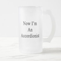 Now I'm An Accordionist mugs