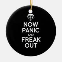 NOW PANIC AND FREAK OUT CHRISTMAS TREE ORNAMENT