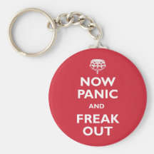 Now Panic And Freak Out Keychains