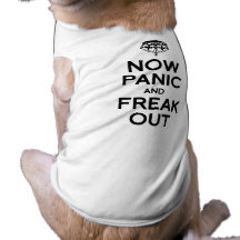 NOW PANIC AND FREAK OUT PET CLOTHING