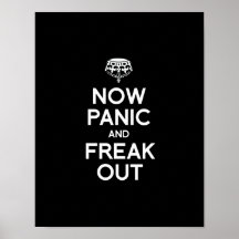 NOW PANIC AND FREAK OUT PRINT