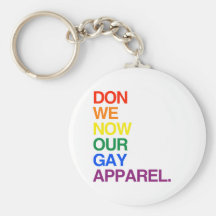 NOW WE DON OUR GAY APPAREL -.png Key Chain
