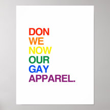 NOW WE DON OUR GAY APPAREL -.png Poster