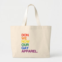 NOW WE DON OUR GAY APPAREL -.png Tote Bags