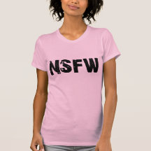 NSFW - Not Safe For Work Shirts