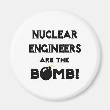 Nuclear Engineers Are The Bomb! Fridge Magnets