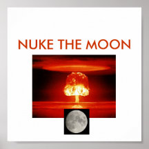 NUKE THE MOON POSTERS