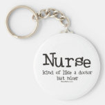 Nurse kind of like a Doctor but Nicer Key Chains