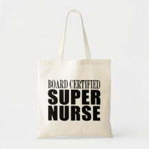 Nurses Birthday Party  Board Certified Super Nurse Tote Bags
