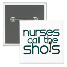 Nurses Call The Shots Pinback Button