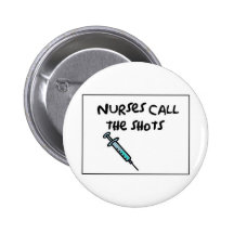Nurses call the shots pinback button