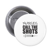 Nurses Call the Shots Pinback Buttons